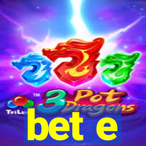 bet e